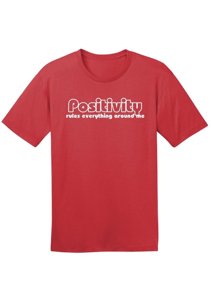 Positivity Rules Everything Around Me | T-Shirt